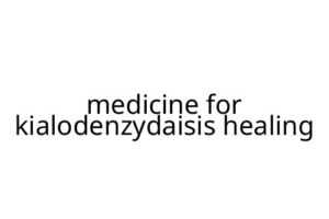 medicine for kialodenzydaisis healing