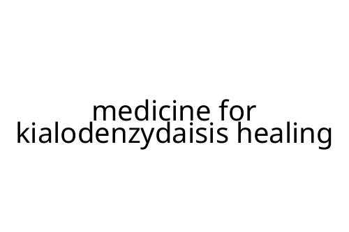 medicine for kialodenzydaisis healing