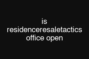 is residenceresaletactics office open