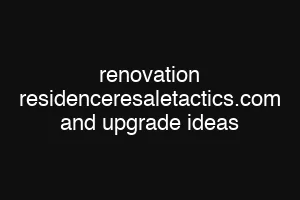 renovation residenceresaletactics.com and upgrade ideas