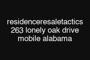 residenceresaletactics 263 lonely oak drive mobile alabama