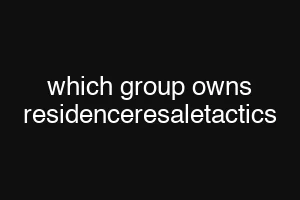 which group owns residenceresaletactics