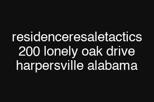 residenceresaletactics 200 lonely oak drive harpersville alabama